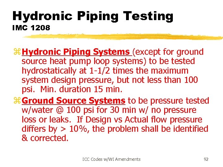 Hydronic Piping Testing IMC 1208 z Hydronic Piping Systems (except for ground source heat