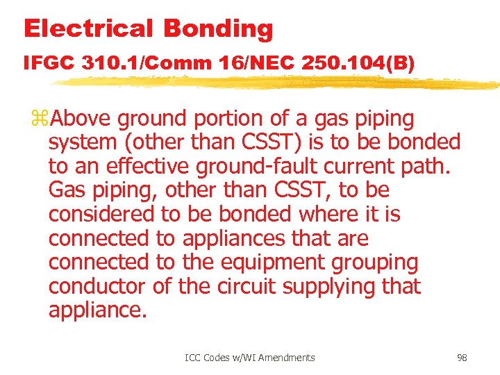 Electrical Bonding IFGC 310. 1/Comm 16/NEC 250. 104(B) z. Above ground portion of a