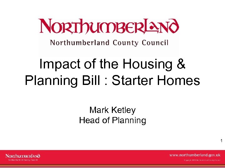 Impact of the Housing & Planning Bill : Starter Homes Mark Ketley Head of