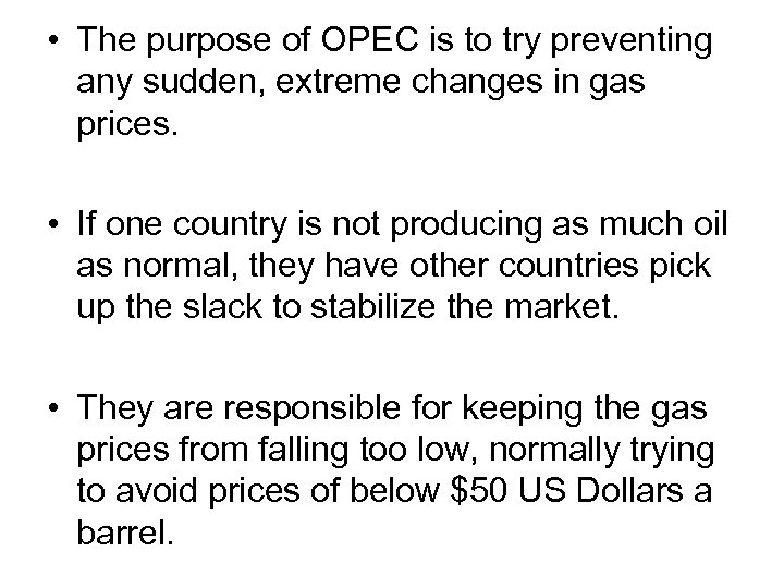  • The purpose of OPEC is to try preventing any sudden, extreme changes