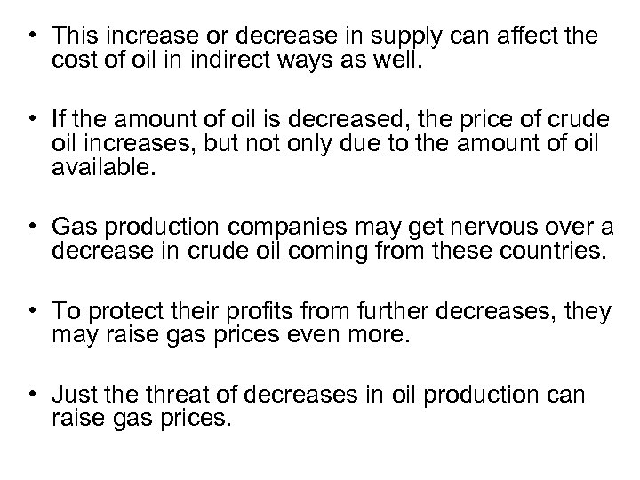  • This increase or decrease in supply can affect the cost of oil
