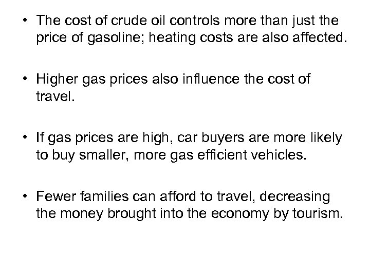  • The cost of crude oil controls more than just the price of