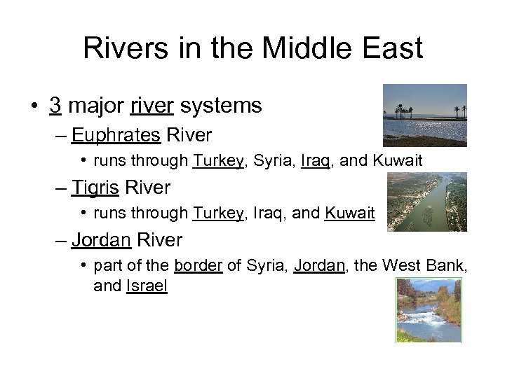 Rivers in the Middle East • 3 major river systems – Euphrates River •