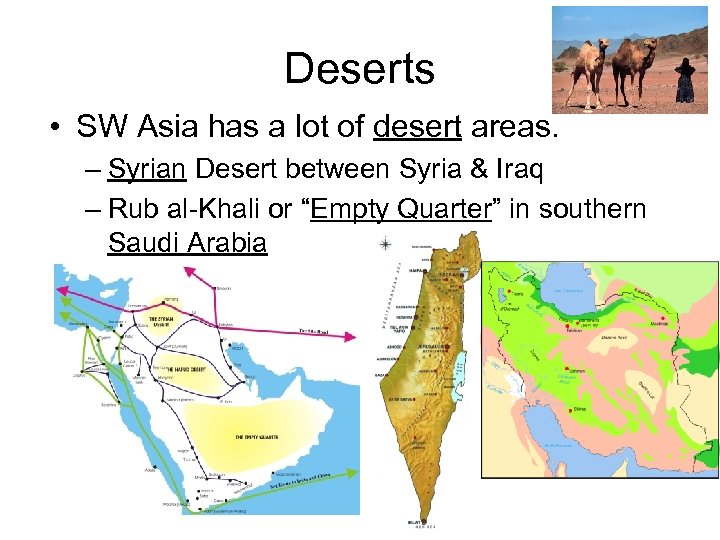 Deserts • SW Asia has a lot of desert areas. – Syrian Desert between