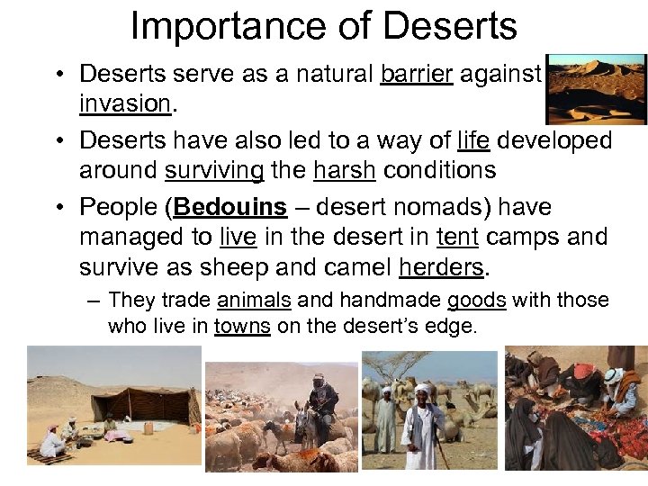 Importance of Deserts • Deserts serve as a natural barrier against invasion. • Deserts