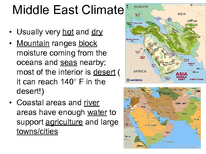 Middle East Climate • Usually very hot and dry • Mountain ranges block moisture