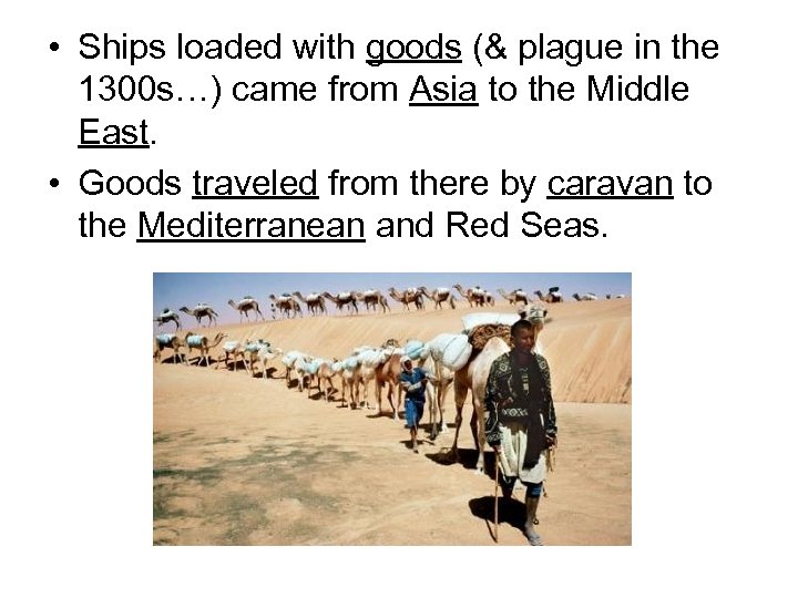  • Ships loaded with goods (& plague in the 1300 s…) came from