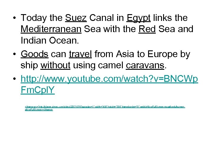  • Today the Suez Canal in Egypt links the Mediterranean Sea with the