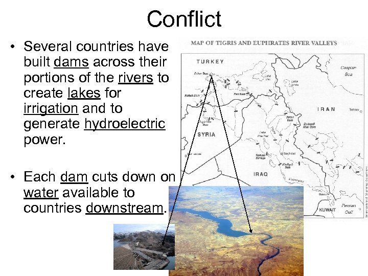 Conflict • Several countries have built dams across their portions of the rivers to