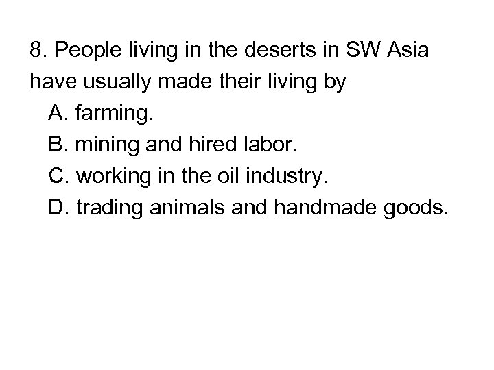 8. People living in the deserts in SW Asia have usually made their living