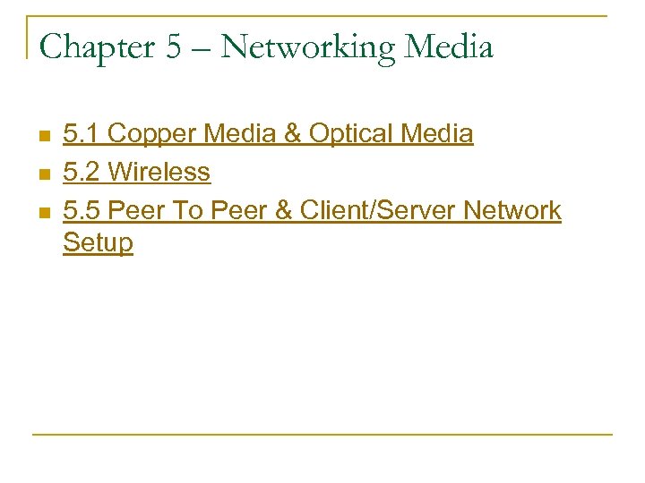 Chapter 5 – Networking Media n n n 5. 1 Copper Media & Optical