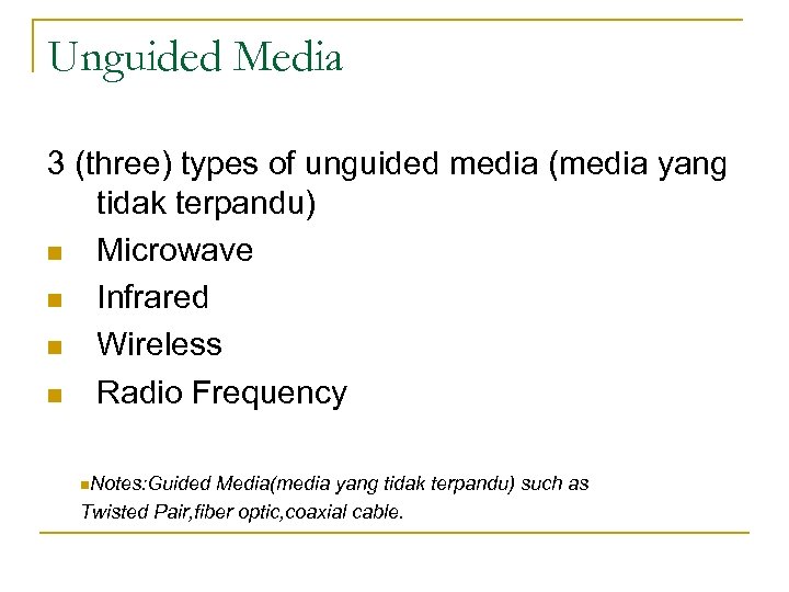 Unguided Media 3 (three) types of unguided media (media yang tidak terpandu) n Microwave