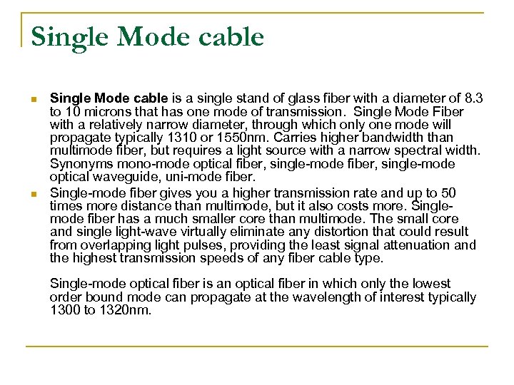 Single Mode cable n n Single Mode cable is a single stand of glass