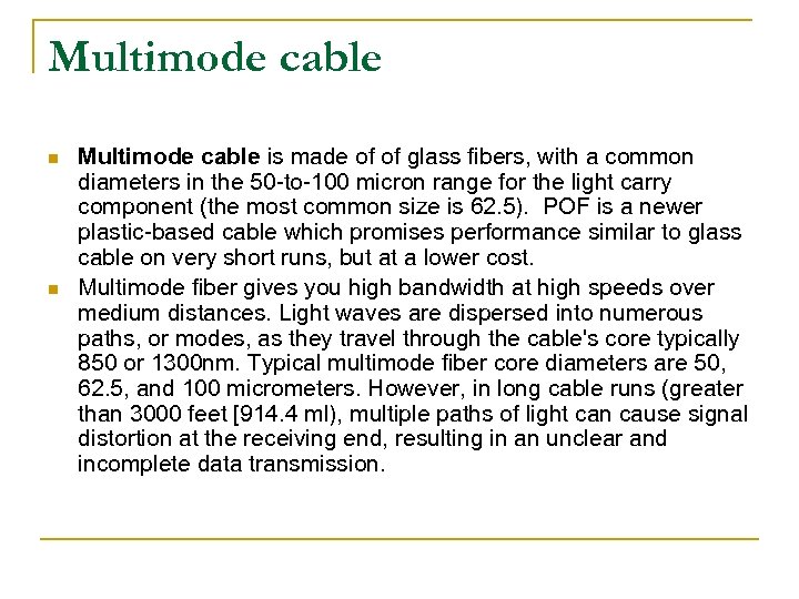 Multimode cable n n Multimode cable is made of of glass fibers, with a
