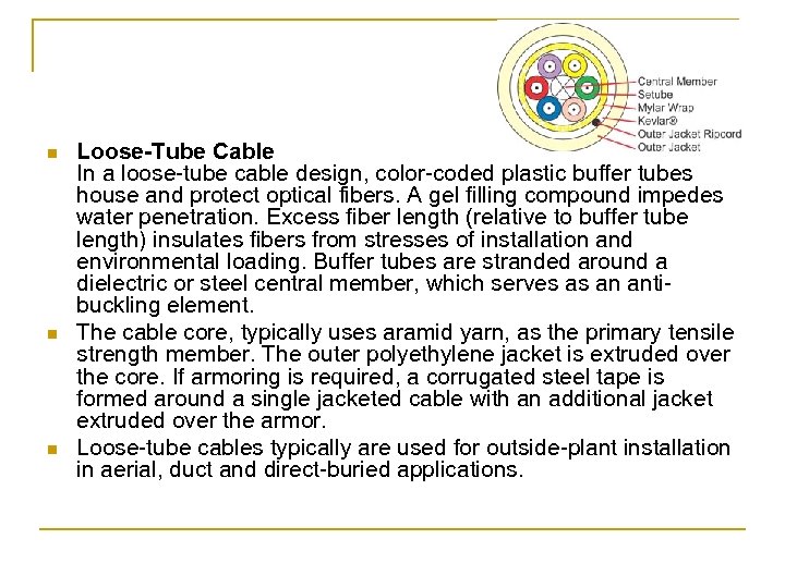 n n n Loose-Tube Cable In a loose-tube cable design, color-coded plastic buffer tubes
