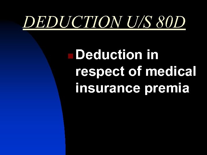 DEDUCTION U/S 80 D n Deduction in respect of medical insurance premia 