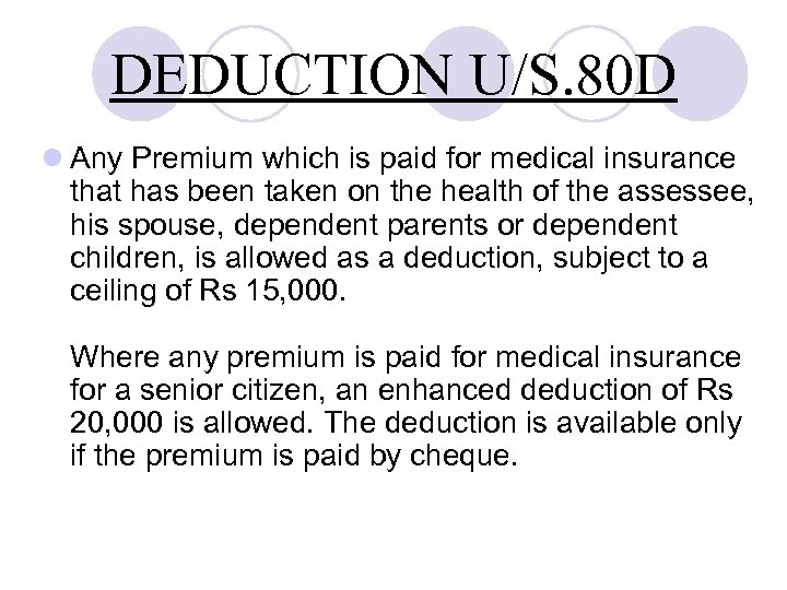 DEDUCTION U/S. 80 D l Any Premium which is paid for medical insurance that