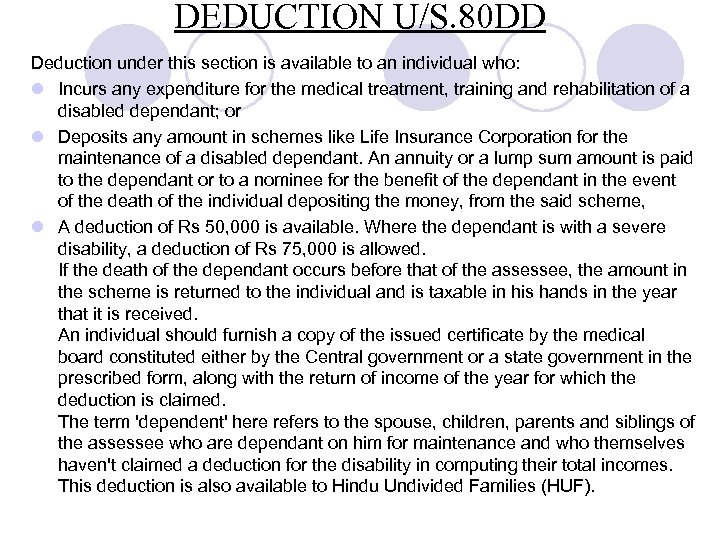 DEDUCTION U/S. 80 DD Deduction under this section is available to an individual who: