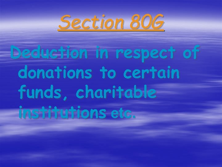 Section 80 G Deduction in respect of donations to certain funds, charitable institutions etc.