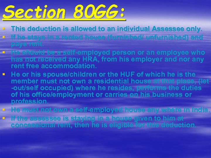 Section 80 GG: § This deduction is allowed to an individual Assessee only. §