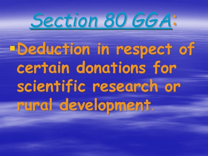 Section 80 GGA: § Deduction in respect of certain donations for scientific research or
