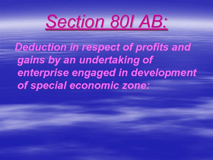 Section 80 I AB: Deduction in respect of profits and gains by an undertaking
