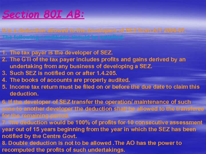 Section 80 I AB: It is a deduction allowed to the developers of SEZ