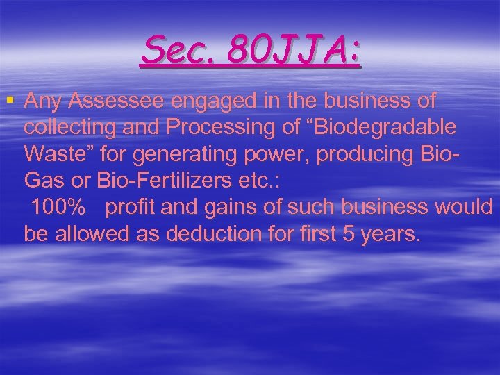 Sec. 80 JJA: § Any Assessee engaged in the business of collecting and Processing