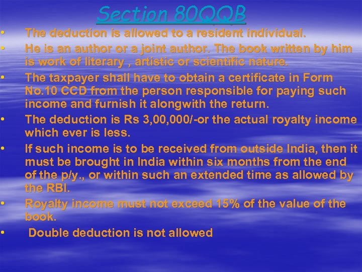  • • Section 80 QQB The deduction is allowed to a resident individual.
