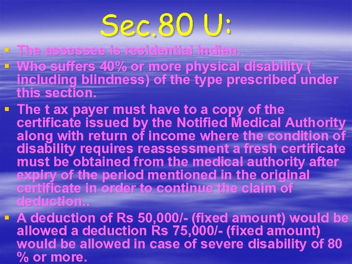Sec. 80 U: § The assessee is residential Indian. § Who suffers 40% or
