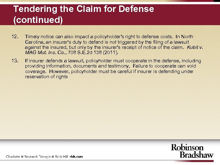 Tendering the Claim for Defense (continued) 12. Timely notice can also impact a policyholder's