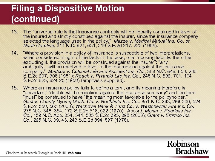 Filing a Dispositive Motion (continued) 13. The “universal rule is that insurance contracts will
