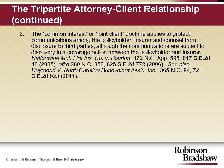 The Tripartite Attorney-Client Relationship (continued) 2. The “common interest” or “joint client” doctrine applies