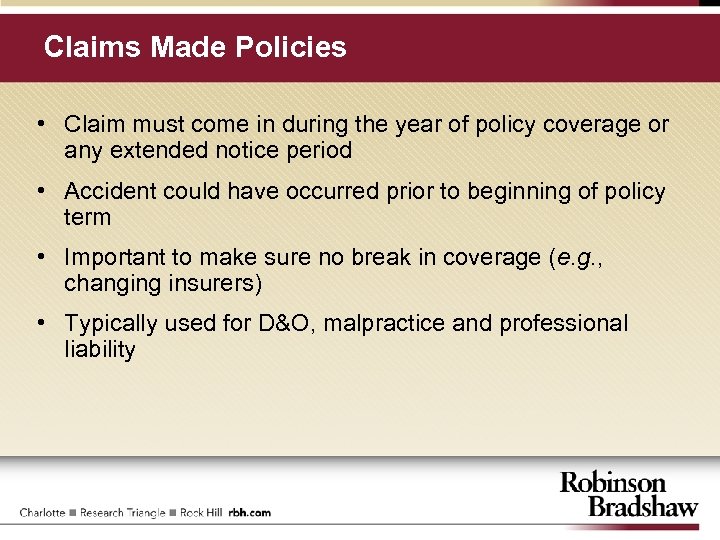 Claims Made Policies • Claim must come in during the year of policy coverage