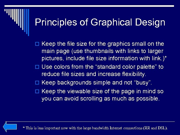 Principles of Graphical Design o Keep the file size for the graphics small on