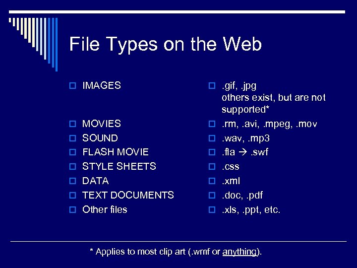 File Types on the Web o IMAGES o. gif, . jpg o MOVIES o