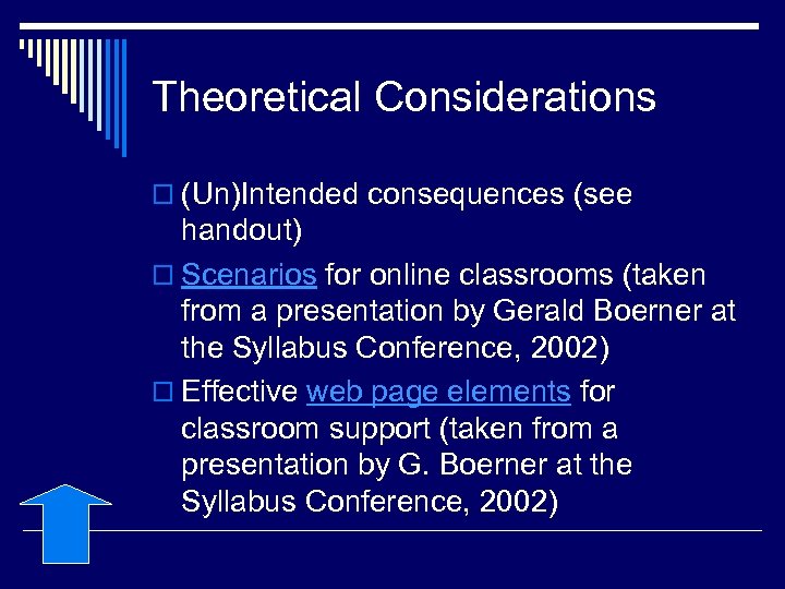 Theoretical Considerations o (Un)Intended consequences (see handout) o Scenarios for online classrooms (taken from