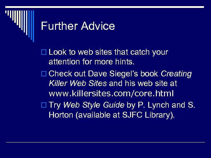 Further Advice o Look to web sites that catch your attention for more hints.