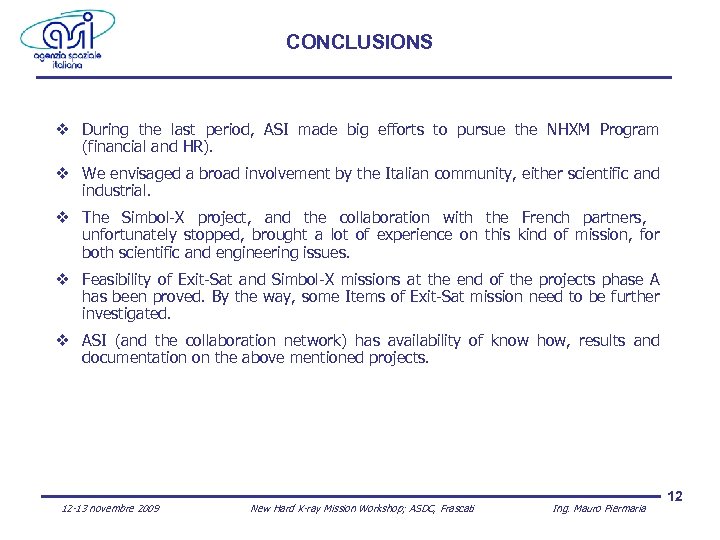 CONCLUSIONS v During the last period, ASI made big efforts to pursue the NHXM
