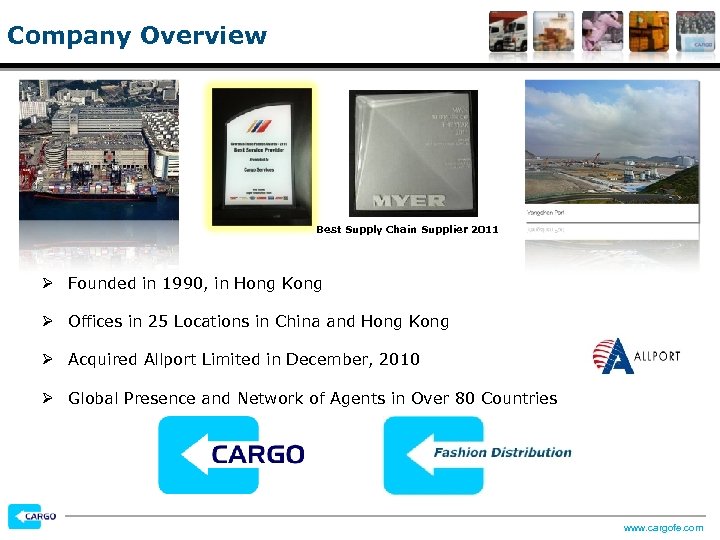 Company Overview Best Supply Chain Supplier 2011 • Founded in 1990, in Hong Kong