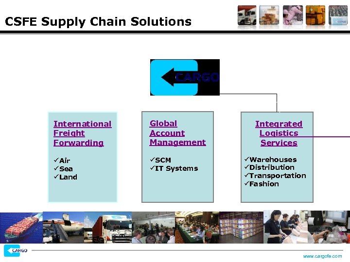 CSFE Supply Chain Solutions International Freight Forwarding Global Account Management üAir üSea üLand üSCM