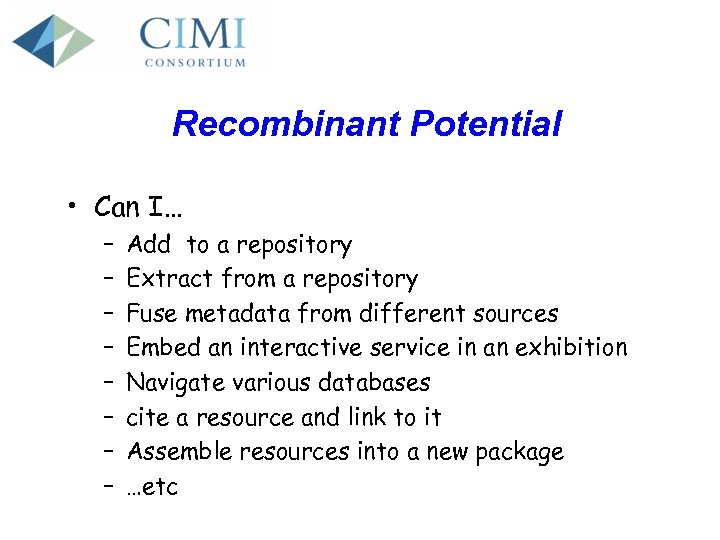 Recombinant Potential • Can I… – – – – Add to a repository Extract