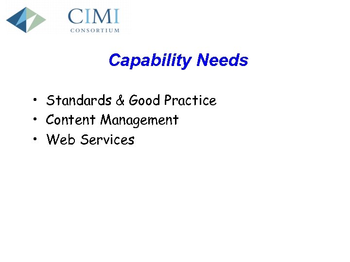 Capability Needs • Standards & Good Practice • Content Management • Web Services 