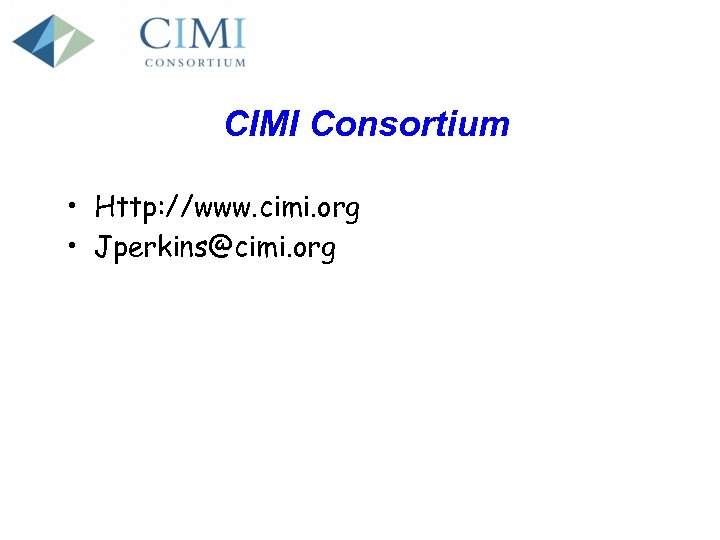 CIMI Consortium • Http: //www. cimi. org • Jperkins@cimi. org 