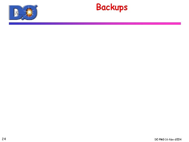 Backups 24 D 0 PMG 16 -Nov-2004 