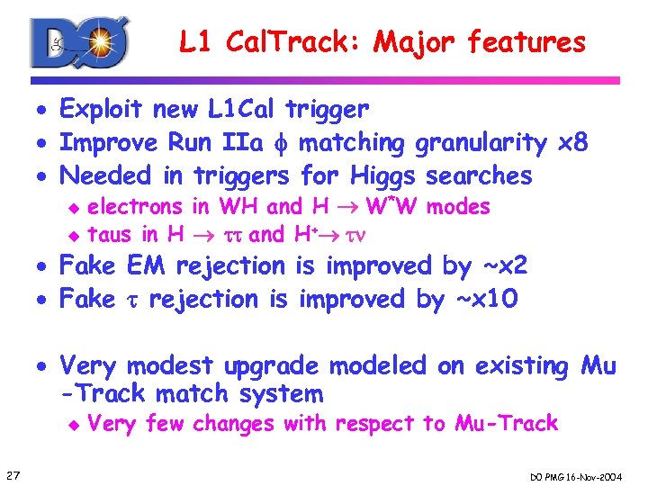 L 1 Cal. Track: Major features · Exploit new L 1 Cal trigger ·