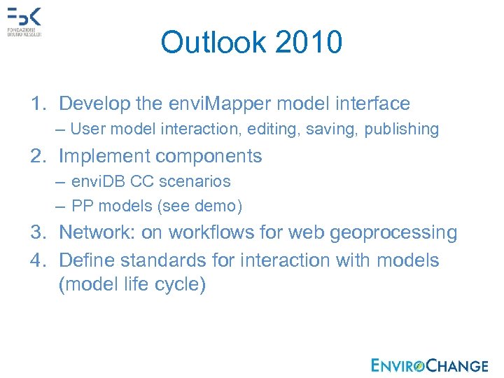 Outlook 2010 1. Develop the envi. Mapper model interface – User model interaction, editing,