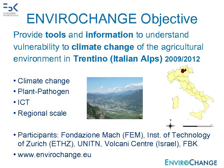 ENVIROCHANGE Objective Provide tools and information to understand vulnerability to climate change of the