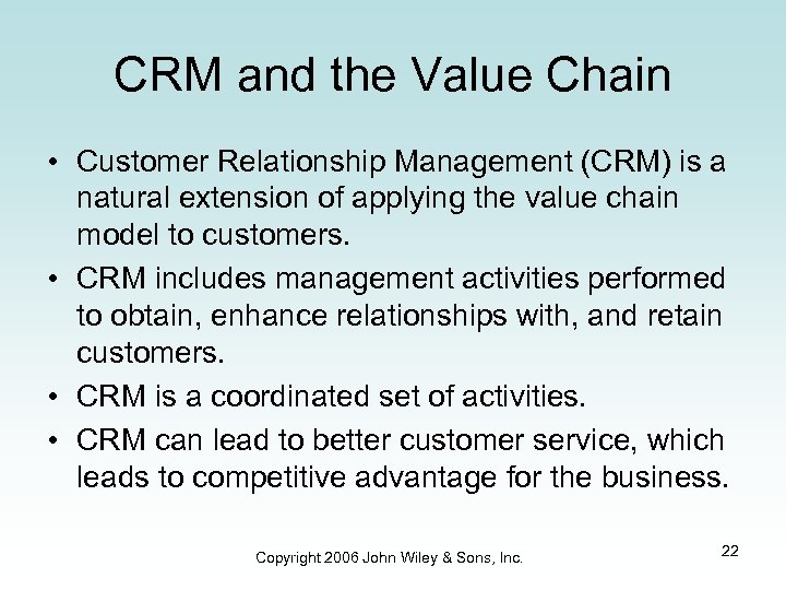 CRM and the Value Chain • Customer Relationship Management (CRM) is a natural extension
