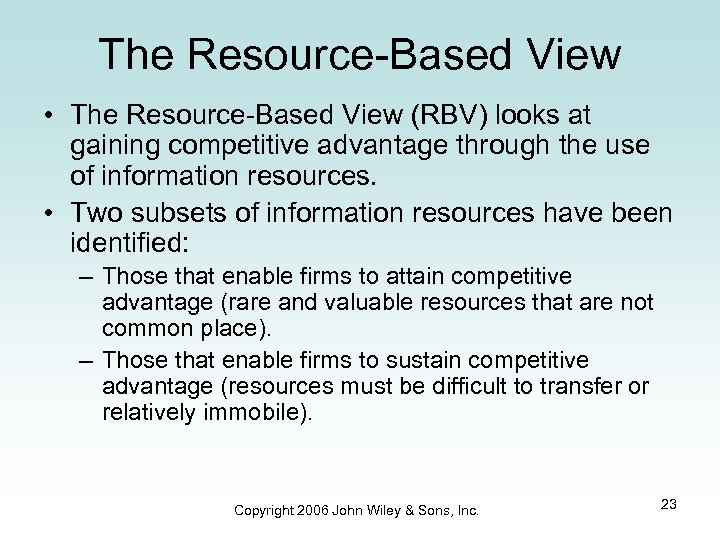 The Resource-Based View • The Resource-Based View (RBV) looks at gaining competitive advantage through